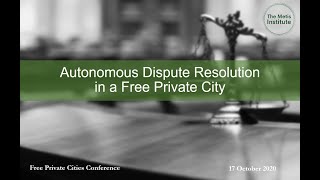 Autonomous Dispute Resolution in a Free Private City - Andreas Baumgartner