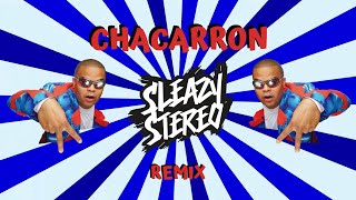 El Chombo - Chacarron (Sleazy Stereo Remix)