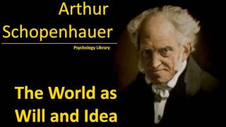 A. Schopenhauer - The World as Will and Idea Volume 1, Part 3 of 3 - Psychology audiobook