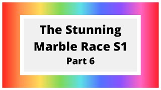 The Stunning Marble Race S1 P6