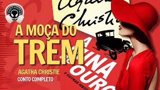 A moça do trem - Agatha Christie (conto completo) - Audiobook - Audiolivro -