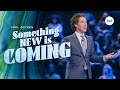 Something New Is Coming | Joel Osteen