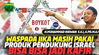 Waspada Jika Masih Pakai Produk Israel Bisa Bisa Jadi Kafir - Ust Muhammad Ridwan