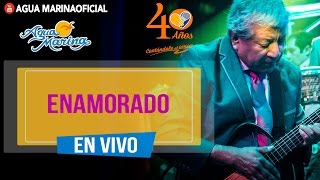 Agua Marina - Enamorado (En Vivo OFICIAL)