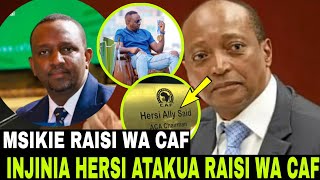 #live🔴 MDA HUU INJINIA HERSI ATANGAZWA KUA RAISI WA CAF HUKO MOROCCO MAZITO YAIBUKA SIKIA KISEMA