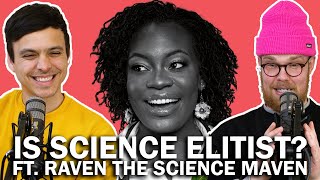 Elitism in Science ft. Raven the Science Mave‪n‬