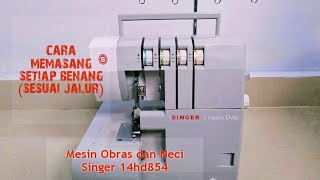 ❤️#part2 CARA MEMASANG SETIAP BENANG (SESUAI JALUR) MESIN OBRAS & NECI SINGER 14hd854 HEAVY DUTY