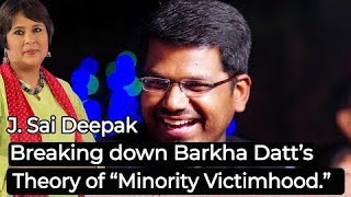 J Sai Deepak - Breaking down Barkha Dutt's theory of Minority Victimhood