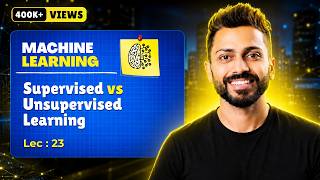 Lec-23: Supervised vs Unsupervised learning with real life example
