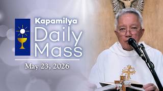 May 23, 2026 | Stay Focused and Follow Him | Kapamilya Daily Mass