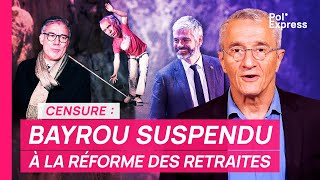 Censure : François Bayrou SUSPENDU à l'avenir de la réforme des retraites