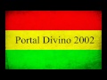 Melo de Portal Divino 2002 ( Sem Vinheta ) Vibrações Rasta - Portal Divino