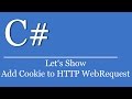 Let's Show #249 - C# Visual Studio .NET Tutorial - Add Cookie To HTTP WebRequest | CookieContainer