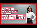 Why Use JavaScript Arrow Functions For Map And Filter? - JavaScript Toolkit