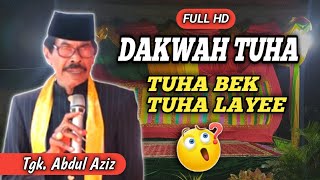 Dakwah Tgk Abdul Aziz ( terbaru ) Tuha bek tuha layee