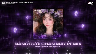 Phải Chi Anh Là Kẻ Tồi Rời Bỏ Đi Lúc Yêu Thôi Remix🎼Nắng Dưới Chân Mây Remix🎼Nhạc Remix TikTok 2025