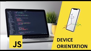 Detect the device orientation with JS [tutorial]
