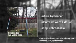 Bystander - Unbreakable (We Were Kids - EP)