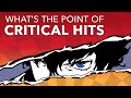 What's the Point of Critical Hits?
