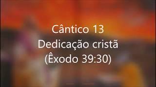 Cântico 13 Dedicação cristã