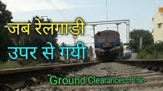 रेलगाड़ी जब उपर से गयी।Ground Clearances of Train।indian rail ।भारतीय रेल।ट्रेन।train