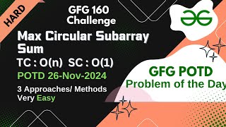 Max Circular Subarray Sum | GFG POTD | 26-11-24 | HARD | GFG Problem of the day | GFG 160 Challenge