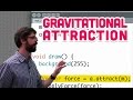 2.6: Gravitational Attraction - The Nature of Code