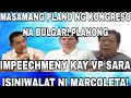 MASAMANG PLANO NG KONGRESO NA BULGAR! PLANONG IMPEECHMENY KAY VP SARA ISINIWALAT NI MARCOLETA!