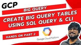 Create big query Tables using SQL query & CLI part - 2 | GCP COURSE