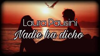 Nadie Ha Dicho - Laura Pausini (Letra)