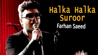 Halka Halka Suroor | Farhan Saeed | The floor sessions | Oxymuzik