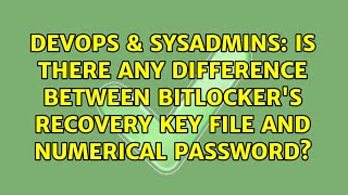 Is there any difference between BitLocker's recovery key file and numerical password?