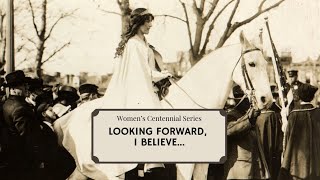 Women's Centennial Series - Looking Forward, I Believe...