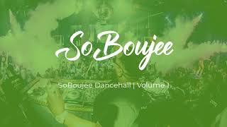 SoBoujee Music| SoBoujee Dancehall | Volume 1