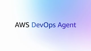 Introducing AWS DevOps Agent | Amazon Web Services
