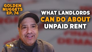 What Can Landlords Do About Unpaid Rent | Golden Nuggets Ep. 74