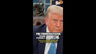 Trump on FBI terminations: 'I wasn't involved in that'