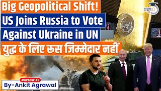 US sides with Russia in UN resolutions on Ukraine | Big Policy shift | Explained by Ankit Agrawal