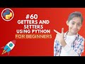 Getters and Setters in Python | Python Tutorial For Beginners | Python For Beginners - Day #60