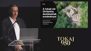 Tokaj 950 - Makoldi Miklós - A tokaji vár története, ásatásának eredményei