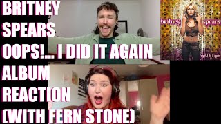 BRITNEY SPEARS - OOPS!... I DID IT AGAIN ALBUM REACTION (with FERN STONE)