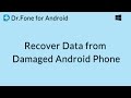 Dr.Fone for Android: Recover Data from Dead or Damaged Android Phones or Tablets