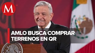 AMLO ofrece a Vulcan comprarles terreno en QRoo para hacer parque natural