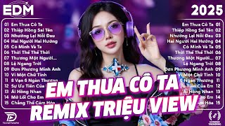 Em Thua Cô Ta Remix ♫ BXH Nhạc Trẻ Remix Gây Bão 2026 ♫ Top 15 Bản EDM TikTok Hot Trend 2026
