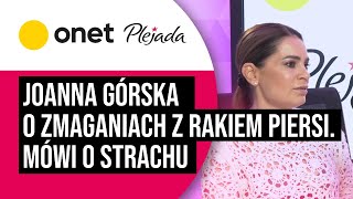 Joanna Górska o zmaganiach z rakiem piersi. Mówi o strachu. Plejada