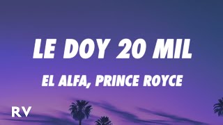 El Alfa & Prince Royce - LE DOY 20 MIL (Letra/Lyrics)