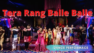 Tera Rang Balle Balle  | Sangeet | Indian Wedding Dance Performance