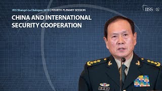 China and international security cooperation | IISS Shangri-La Dialogue 2019