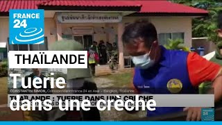 Thaïlande : plus de 30 morts dans une tuerie dans une crèche • FRANCE 24