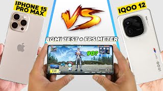 iQOO 12 vs iPhone 15 Pro Max Gaming Comparison 🔥90 FPS King? Overheat & Battery Drain Test 🤐